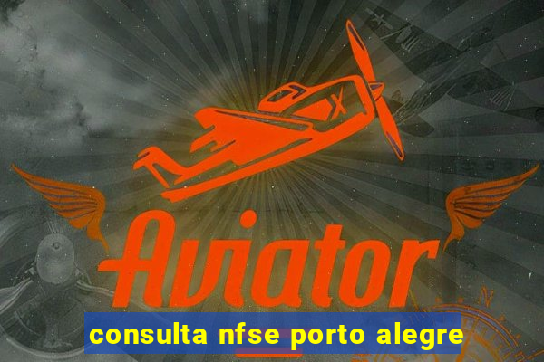 consulta nfse porto alegre